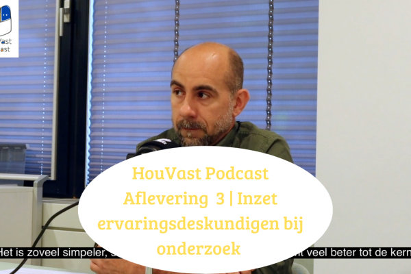 HouVast Podcast Aflevering 3 | Inzet van ervaringsdeskundigen bij onderzoek